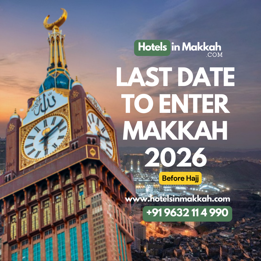 Last Date to Enter Makkah for Umrah 2026 Before Hajj